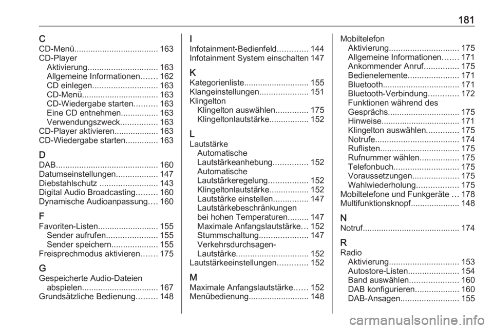 OPEL ASTRA J 2016.5  Infotainment-Handbuch (in German) 181CCD-Menü .................................... 163
CD-Player Aktivierung .............................. 163
Allgemeine Informationen .......162
CD einlegen ............................ 163
CD-Menü