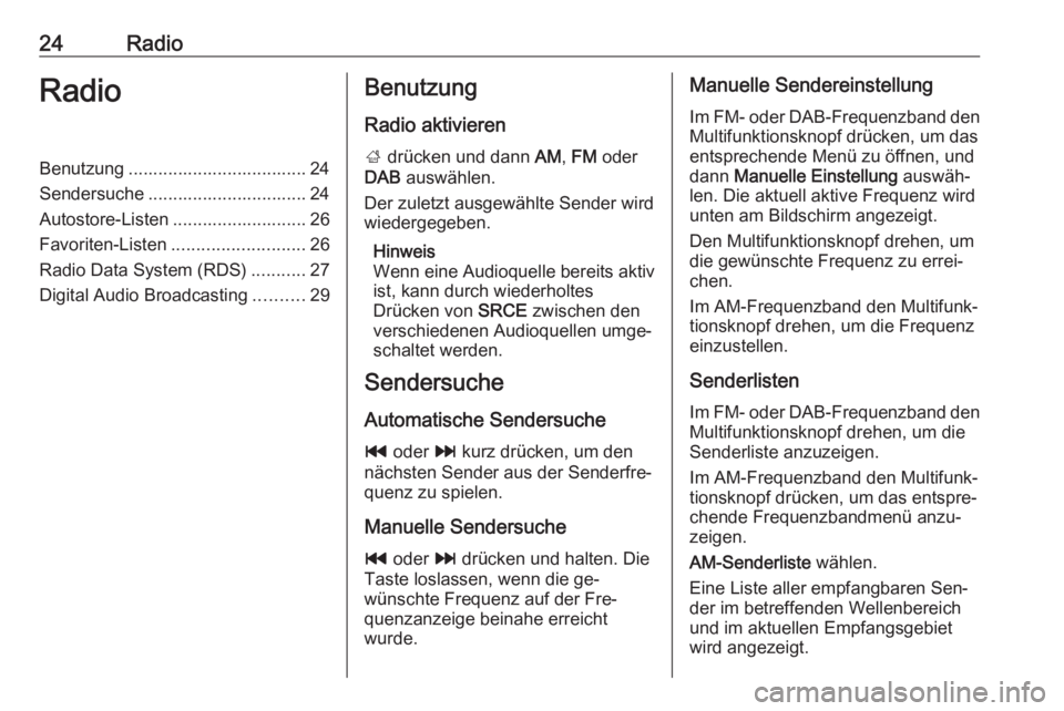 OPEL ASTRA J 2016.5 Infotainment-Handbuch (in German) 24RadioRadioBenutzung .................................... 24
Sendersuche ................................ 24
Autostore-Listen ........................... 26
Favoriten-Listen ......................... OPEL ASTRA J 2016.5 Infotainment-Handbuch (in German) 24RadioRadioBenutzung .................................... 24
Sendersuche ................................ 24
Autostore-Listen ........................... 26
Favoriten-Listen .........................