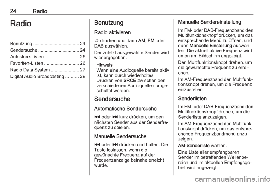OPEL ASTRA J 2018.5 Infotainment-Handbuch (in German) 24RadioRadioBenutzung .................................... 24
Sendersuche ................................ 24
Autostore-Listen ........................... 26
Favoriten-Listen ......................... OPEL ASTRA J 2018.5 Infotainment-Handbuch (in German) 24RadioRadioBenutzung .................................... 24
Sendersuche ................................ 24
Autostore-Listen ........................... 26
Favoriten-Listen .........................