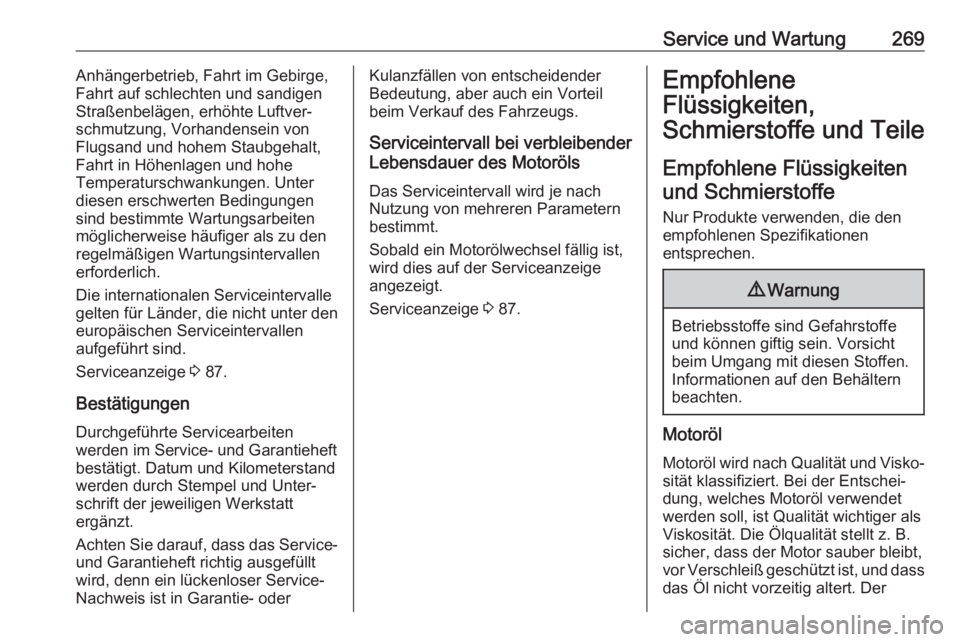 OPEL ASTRA J 2018.5  Betriebsanleitung (in German) Service und Wartung269Anhängerbetrieb, Fahrt im Gebirge,
Fahrt auf schlechten und sandigen Straßenbelägen, erhöhte Luftver‐schmutzung, Vorhandensein von
Flugsand und hohem Staubgehalt,
Fahrt in 