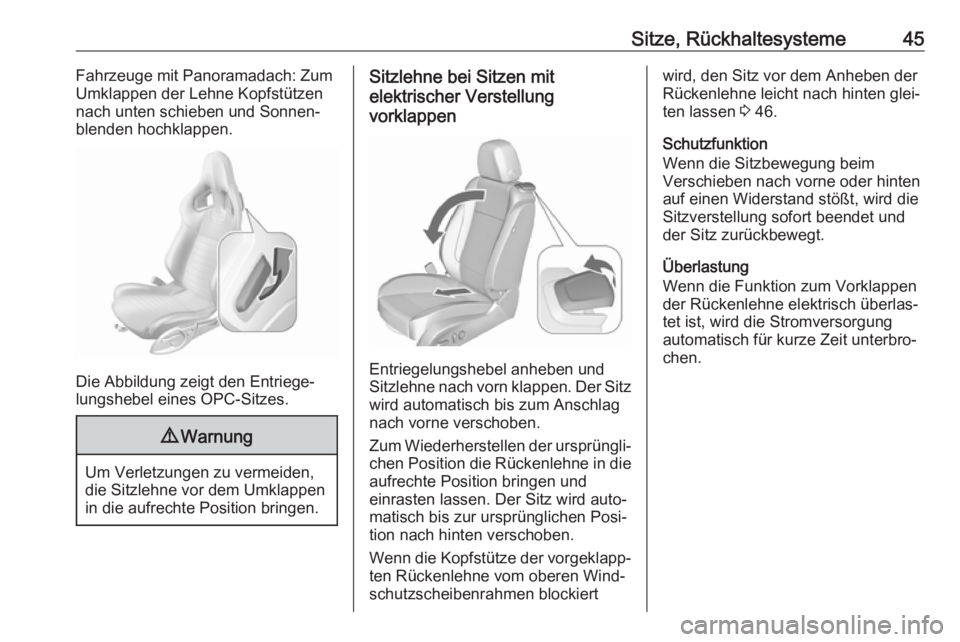 OPEL ASTRA J 2018.5  Betriebsanleitung (in German) Sitze, Rückhaltesysteme45Fahrzeuge mit Panoramadach: Zum
Umklappen der Lehne Kopfstützen
nach unten schieben und Sonnen‐
blenden hochklappen.
Die Abbildung zeigt den Entriege‐
lungshebel eines O