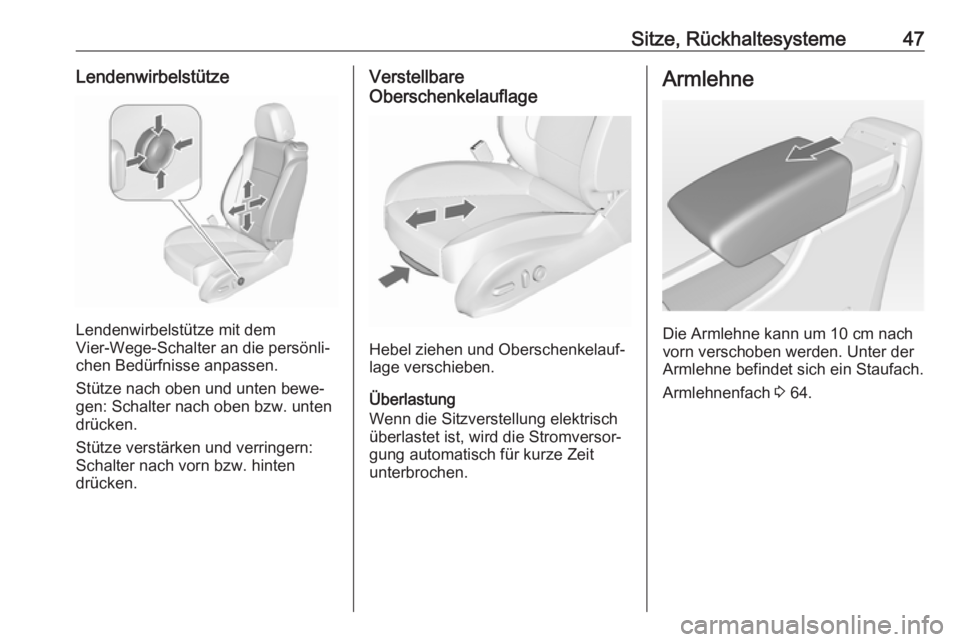 OPEL ASTRA J 2018.5  Betriebsanleitung (in German) Sitze, Rückhaltesysteme47Lendenwirbelstütze
Lendenwirbelstütze mit dem
Vier-Wege-Schalter an die persönli‐
chen Bedürfnisse anpassen.
Stütze nach oben und unten bewe‐
gen: Schalter nach oben