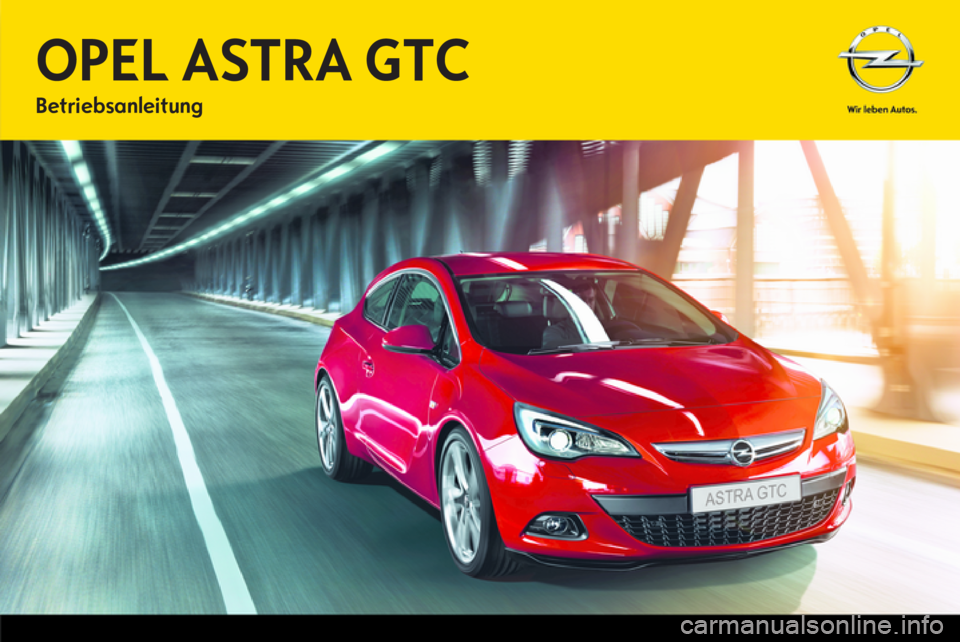 OPEL ASTRA J GTC 2012.5 Betriebsanleitung (in German) OPEL ASTRA J GTC 2012.5 Betriebsanleitung (in German)