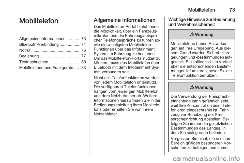 OPEL ASTRA K 2016  Infotainment-Handbuch (in German) Mobiltelefon73MobiltelefonAllgemeine Informationen............73
Bluetooth-Verbindung ..................74
Notruf ........................................... 76
Bedienung .............................