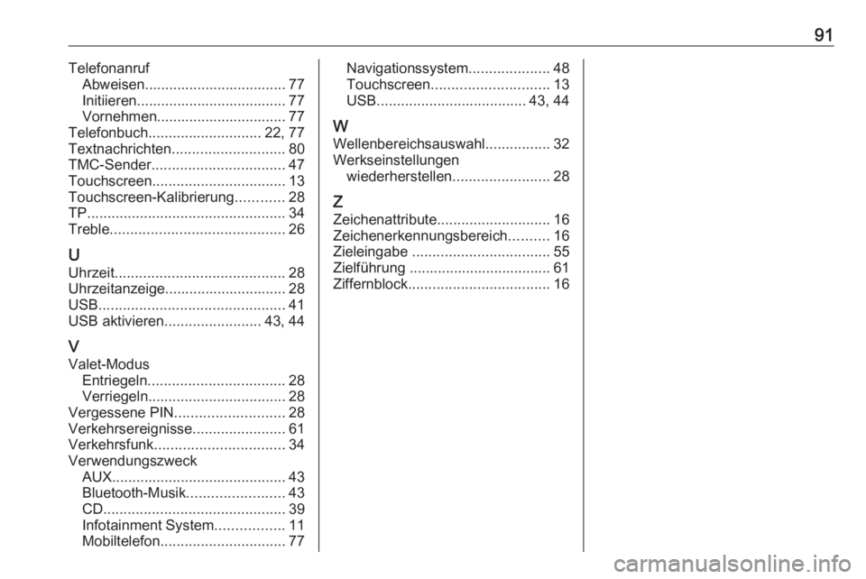 OPEL ASTRA K 2016  Infotainment-Handbuch (in German) 91TelefonanrufAbweisen................................... 77Initiieren..................................... 77 Vornehmen................................ 77
Telefonbuch ............................ 22,