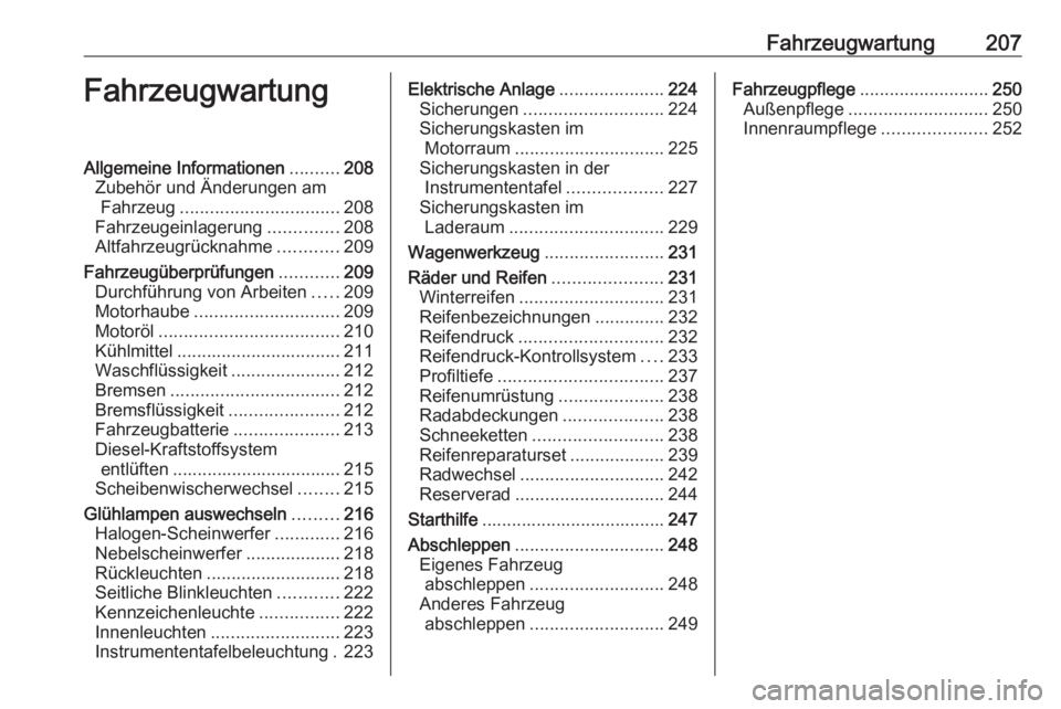 OPEL ASTRA K 2016 Betriebsanleitung (in German) Fahrzeugwartung207FahrzeugwartungAllgemeine Informationen..........208
Zubehör und Änderungen am Fahrzeug ................................ 208
Fahrzeugeinlagerung ..............208
Altfahrzeugrückn OPEL ASTRA K 2016 Betriebsanleitung (in German) Fahrzeugwartung207FahrzeugwartungAllgemeine Informationen..........208
Zubehör und Änderungen am Fahrzeug ................................ 208
Fahrzeugeinlagerung ..............208
Altfahrzeugrückn