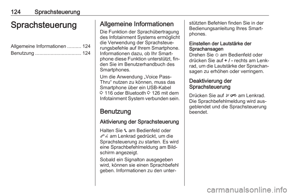 OPEL ASTRA K 2016.5 Infotainment-Handbuch (in German) 124SprachsteuerungSprachsteuerungAllgemeine Informationen..........124
Benutzung ................................. 124Allgemeine Informationen
Die Funktion der Sprachübertragung
des Infotainment Syst OPEL ASTRA K 2016.5 Infotainment-Handbuch (in German) 124SprachsteuerungSprachsteuerungAllgemeine Informationen..........124
Benutzung ................................. 124Allgemeine Informationen
Die Funktion der Sprachübertragung
des Infotainment Syst