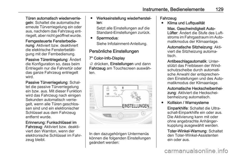 OPEL ASTRA K 2016.5  Betriebsanleitung (in German) Instrumente, Bedienelemente129Türen automatisch wiederverrie‐
geln : Schaltet die automatische
erneute Türverriegelung ein oder aus, nachdem das Fahrzeug ent‐
riegelt, aber nicht geöffnet wurde