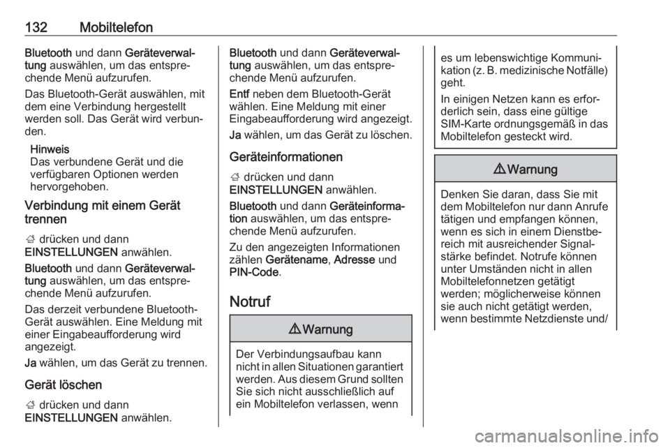 OPEL ASTRA K 2017  Infotainment-Handbuch (in German) 132MobiltelefonBluetooth und dann  Geräteverwal‐
tung  auswählen, um das entspre‐
chende Menü aufzurufen.
Das Bluetooth-Gerät auswählen, mit
dem eine Verbindung hergestellt
werden soll. Das G