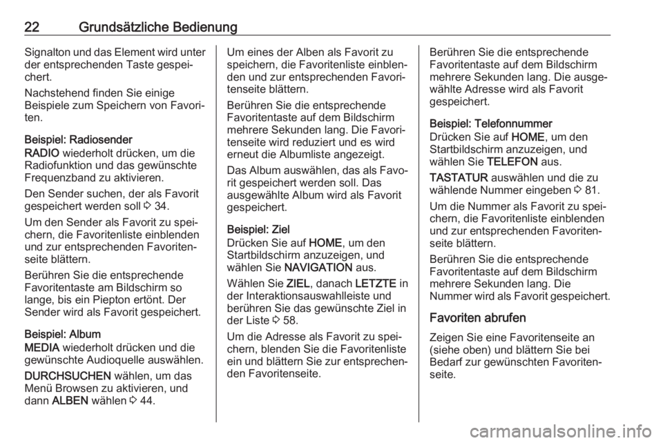 OPEL ASTRA K 2017  Infotainment-Handbuch (in German) 22Grundsätzliche BedienungSignalton und das Element wird unter
der entsprechenden Taste gespei‐
chert.
Nachstehend finden Sie einige
Beispiele zum Speichern von Favori‐
ten.
Beispiel: Radiosender
