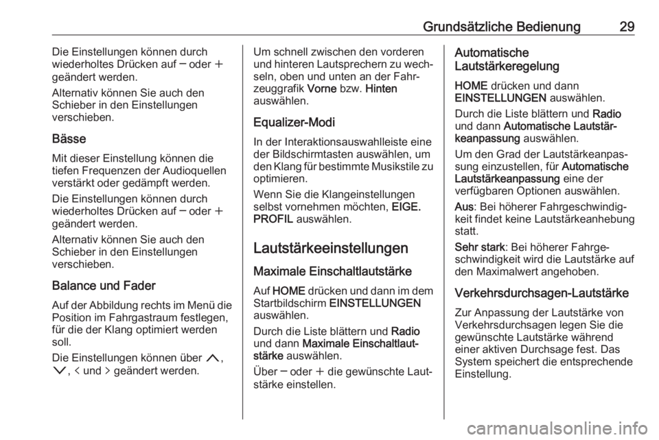 OPEL ASTRA K 2017  Infotainment-Handbuch (in German) Grundsätzliche Bedienung29Die Einstellungen können durch
wiederholtes Drücken auf ─ oder  w
geändert werden.
Alternativ können Sie auch den
Schieber in den Einstellungen
verschieben.
Bässe Mit