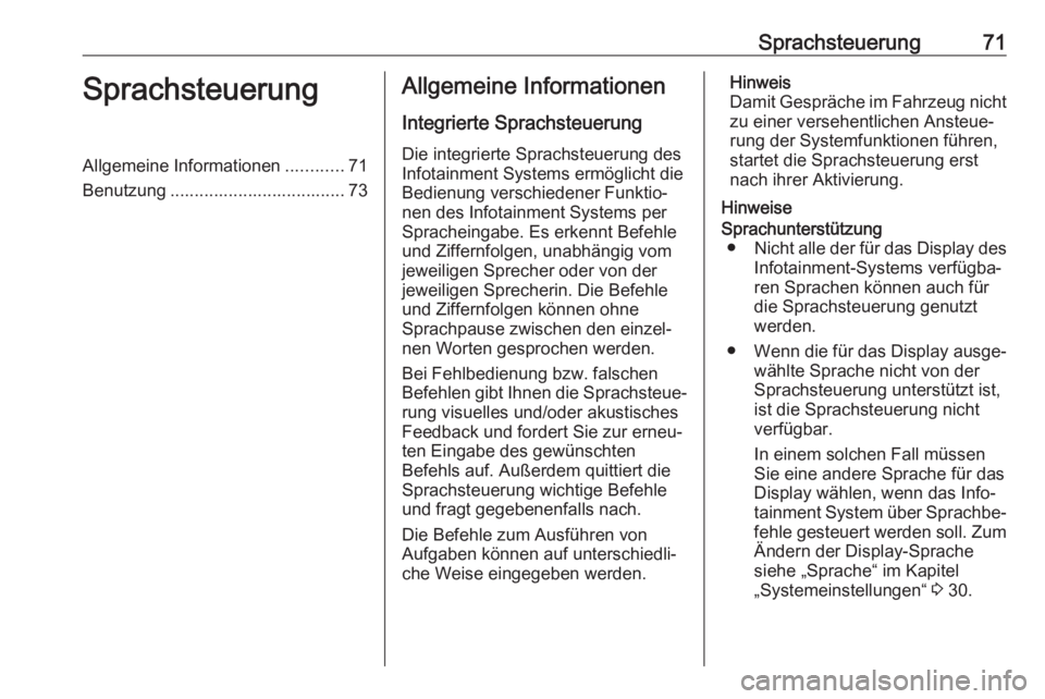 OPEL ASTRA K 2017  Infotainment-Handbuch (in German) Sprachsteuerung71SprachsteuerungAllgemeine Informationen............71
Benutzung .................................... 73Allgemeine Informationen
Integrierte Sprachsteuerung Die integrierte Sprachsteue
