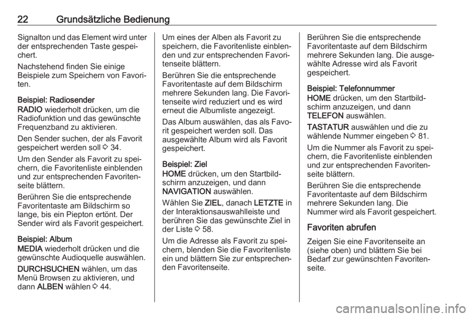 OPEL ASTRA K 2017.5  Infotainment-Handbuch (in German) 22Grundsätzliche BedienungSignalton und das Element wird unter
der entsprechenden Taste gespei‐
chert.
Nachstehend finden Sie einige
Beispiele zum Speichern von Favori‐
ten.
Beispiel: Radiosender