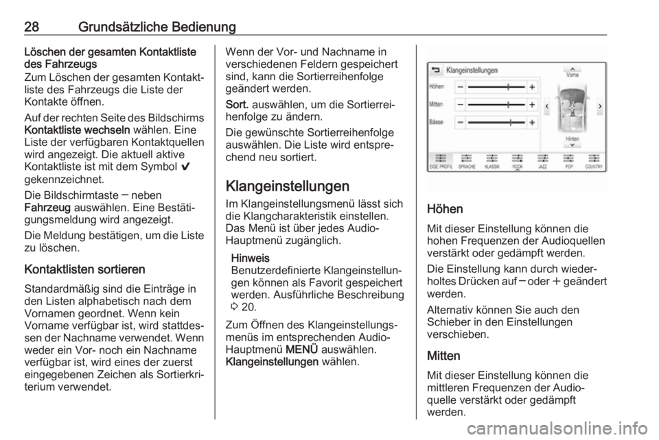OPEL ASTRA K 2017.5 Infotainment-Handbuch (in German) 28Grundsätzliche BedienungLöschen der gesamten Kontaktliste
des Fahrzeugs
Zum Löschen der gesamten Kontakt‐
liste des Fahrzeugs die Liste der
Kontakte öffnen.
Auf der rechten Seite des Bildschir OPEL ASTRA K 2017.5 Infotainment-Handbuch (in German) 28Grundsätzliche BedienungLöschen der gesamten Kontaktliste
des Fahrzeugs
Zum Löschen der gesamten Kontakt‐
liste des Fahrzeugs die Liste der
Kontakte öffnen.
Auf der rechten Seite des Bildschir