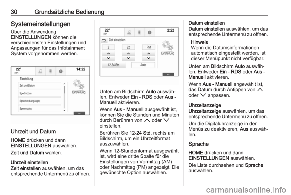 OPEL ASTRA K 2017.5 Infotainment-Handbuch (in German) 30Grundsätzliche BedienungSystemeinstellungenÜber die Anwendung
EINSTELLUNGEN können die
verschiedensten Einstellungen und
Anpassungen für das Infotainment
System vorgenommen werden.
Uhrzeit und OPEL ASTRA K 2017.5 Infotainment-Handbuch (in German) 30Grundsätzliche BedienungSystemeinstellungenÜber die Anwendung
EINSTELLUNGEN können die
verschiedensten Einstellungen und
Anpassungen für das Infotainment
System vorgenommen werden.
Uhrzeit und