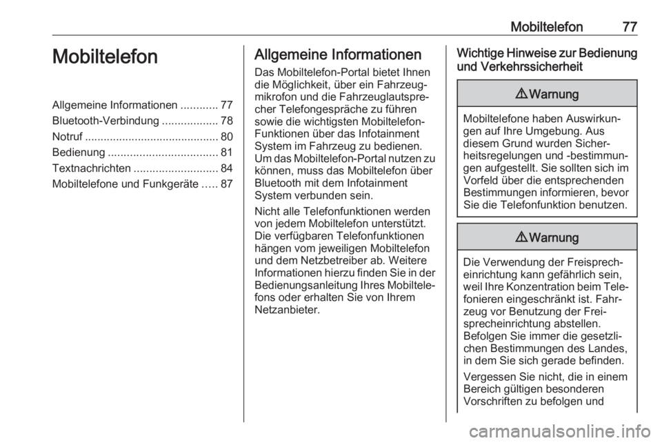 OPEL ASTRA K 2017.5 Infotainment-Handbuch (in German) Mobiltelefon77MobiltelefonAllgemeine Informationen............77
Bluetooth-Verbindung ..................78
Notruf ........................................... 80
Bedienung ............................. OPEL ASTRA K 2017.5 Infotainment-Handbuch (in German) Mobiltelefon77MobiltelefonAllgemeine Informationen............77
Bluetooth-Verbindung ..................78
Notruf ........................................... 80
Bedienung .............................