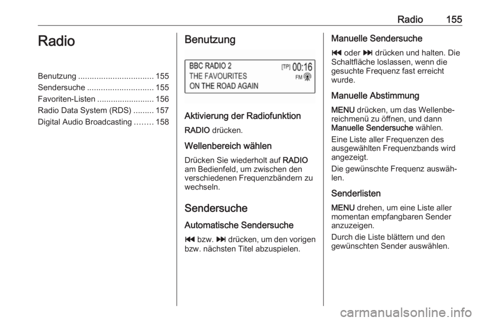 OPEL ASTRA K 2018 Infotainment-Handbuch (in German) Radio155RadioBenutzung................................. 155
Sendersuche ............................. 155
Favoriten-Listen .........................156
Radio Data System (RDS) .........157
Digital Aud OPEL ASTRA K 2018 Infotainment-Handbuch (in German) Radio155RadioBenutzung................................. 155
Sendersuche ............................. 155
Favoriten-Listen .........................156
Radio Data System (RDS) .........157
Digital Aud