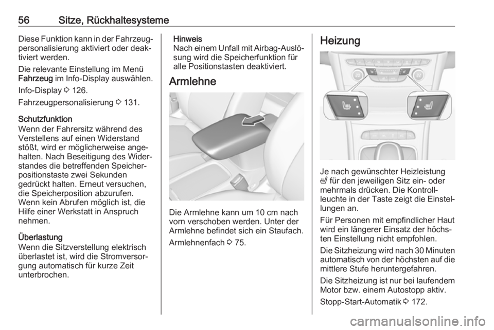 OPEL ASTRA K 2018  Betriebsanleitung (in German) 56Sitze, RückhaltesystemeDiese Funktion kann in der Fahrzeug‐
personalisierung aktiviert oder deak‐
tiviert werden.
Die relevante Einstellung im Menü
Fahrzeug  im Info-Display auswählen.
Info-D