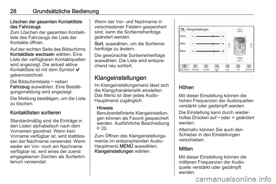 OPEL ASTRA K 2018.5  Infotainment-Handbuch (in German) 28Grundsätzliche BedienungLöschen der gesamten Kontaktliste
des Fahrzeugs
Zum Löschen der gesamten Kontakt‐
liste des Fahrzeugs die Liste der
Kontakte öffnen.
Auf der rechten Seite des Bildschir