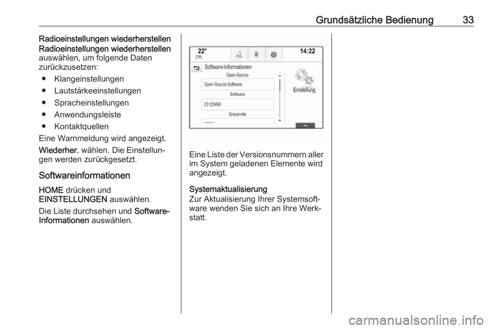 OPEL ASTRA K 2018.5  Infotainment-Handbuch (in German) Grundsätzliche Bedienung33Radioeinstellungen wiederherstellen
Radioeinstellungen wiederherstellen
auswählen, um folgende Daten
zurückzusetzen:
● Klangeinstellungen
● Lautstärkeeinstellungen
�