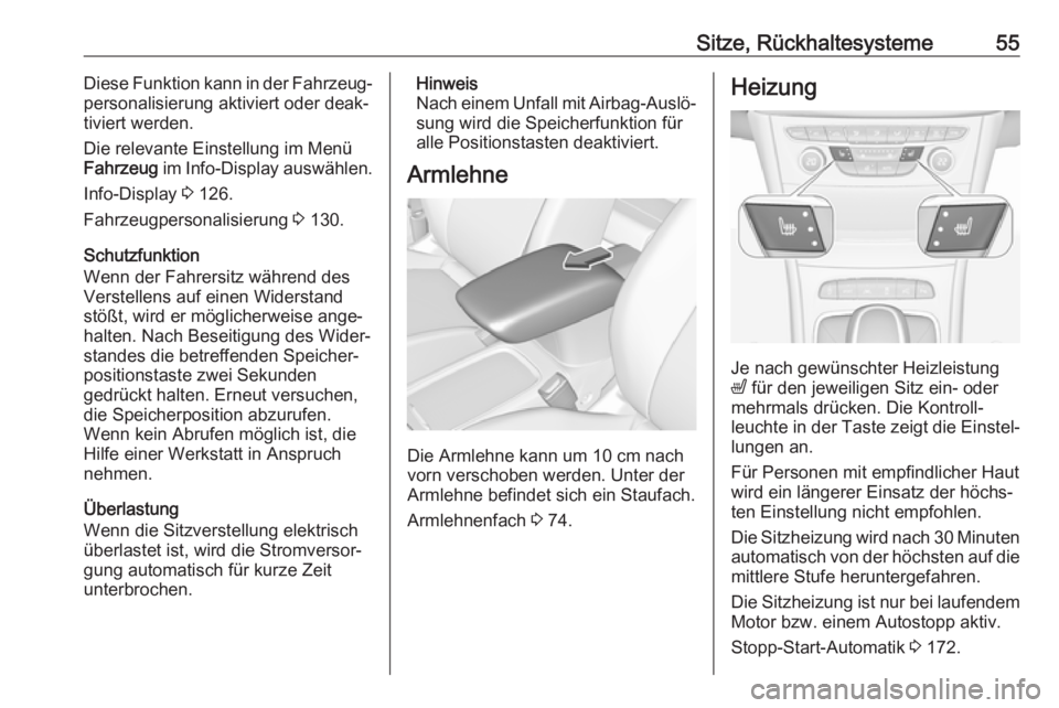 OPEL ASTRA K 2018.5  Betriebsanleitung (in German) Sitze, Rückhaltesysteme55Diese Funktion kann in der Fahrzeug‐
personalisierung aktiviert oder deak‐
tiviert werden.
Die relevante Einstellung im Menü
Fahrzeug  im Info-Display auswählen.
Info-D