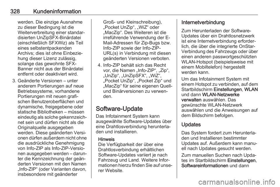 OPEL ASTRA K 2018.75  Betriebsanleitung (in German) 328Kundeninformationwerden. Die einzige Ausnahme
zu dieser Bedingung ist die
Weiterverbreitung einer standar‐
disierten UnZipSFX-Binärdatei
(einschließlich SFXWiz) als Teil
eines selbstentpackende OPEL ASTRA K 2018.75  Betriebsanleitung (in German) 328Kundeninformationwerden. Die einzige Ausnahme
zu dieser Bedingung ist die
Weiterverbreitung einer standar‐
disierten UnZipSFX-Binärdatei
(einschließlich SFXWiz) als Teil
eines selbstentpackende