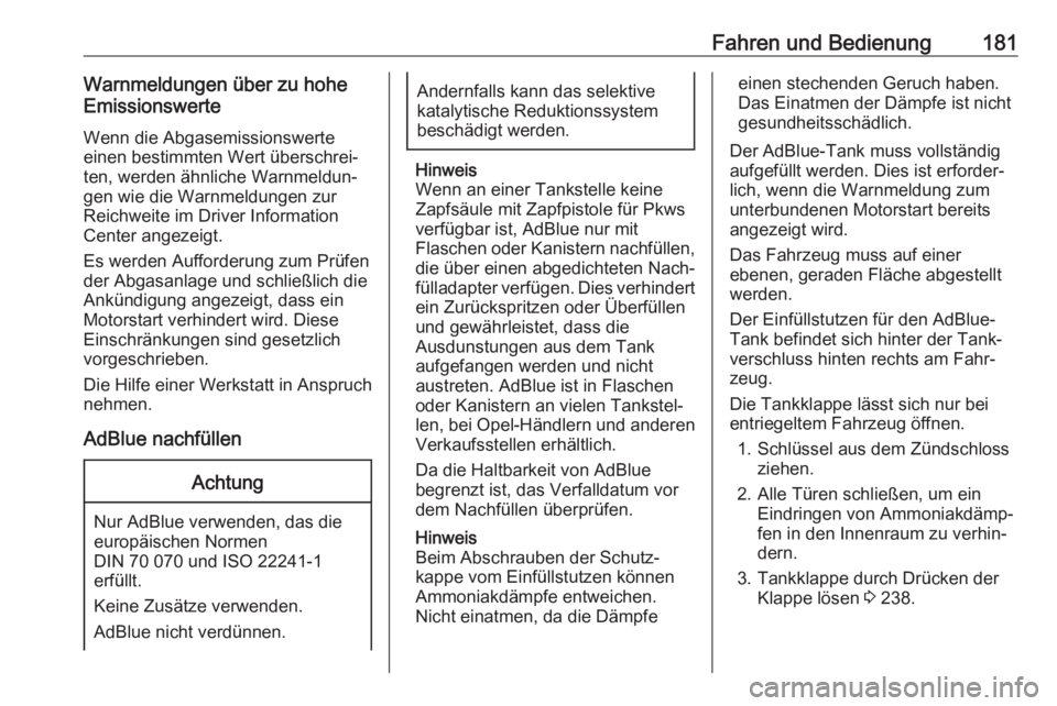 OPEL ASTRA K 2019  Betriebsanleitung (in German) Fahren und Bedienung181Warnmeldungen über zu hohe
Emissionswerte
Wenn die Abgasemissionswerte
einen bestimmten Wert überschrei‐
ten, werden ähnliche Warnmeldun‐
gen wie die Warnmeldungen zur
Re