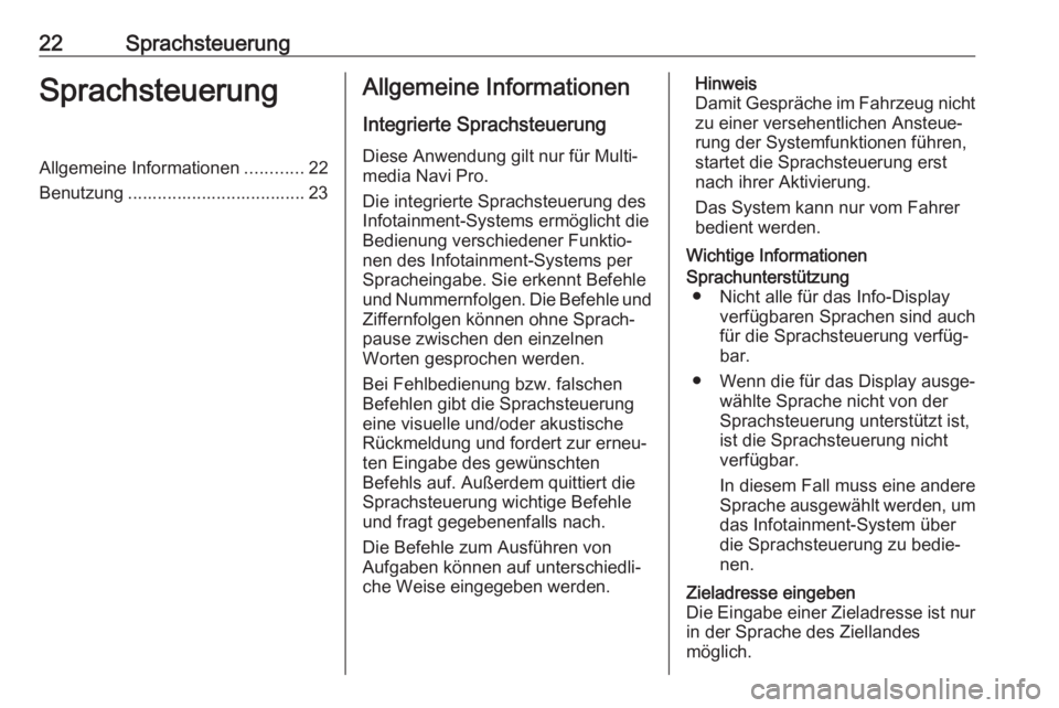 OPEL ASTRA K 2020  Infotainment-Handbuch (in German) 22SprachsteuerungSprachsteuerungAllgemeine Informationen............22
Benutzung .................................... 23Allgemeine Informationen
Integrierte Sprachsteuerung Diese Anwendung gilt nur f