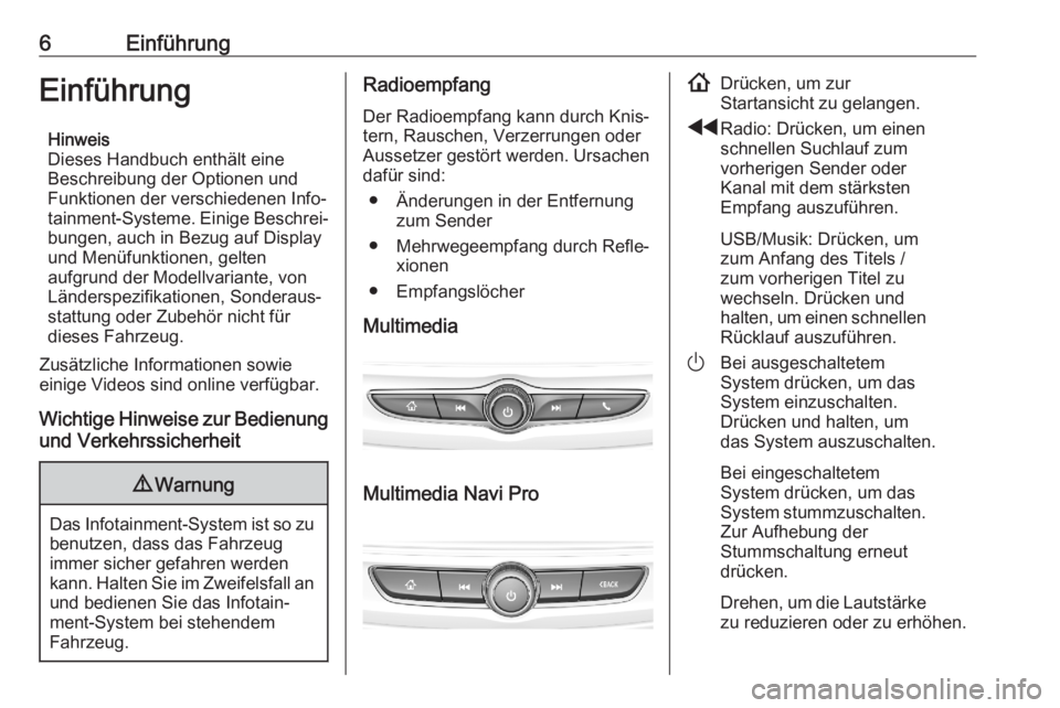 OPEL ASTRA K 2020 Infotainment-Handbuch (in German) 6EinführungEinführungHinweis
Dieses Handbuch enthält eine
Beschreibung der Optionen und
Funktionen der verschiedenen Info‐
tainment-Systeme. Einige Beschrei‐ bungen, auch in Bezug auf Display
u OPEL ASTRA K 2020 Infotainment-Handbuch (in German) 6EinführungEinführungHinweis
Dieses Handbuch enthält eine
Beschreibung der Optionen und
Funktionen der verschiedenen Info‐
tainment-Systeme. Einige Beschrei‐ bungen, auch in Bezug auf Display
u
