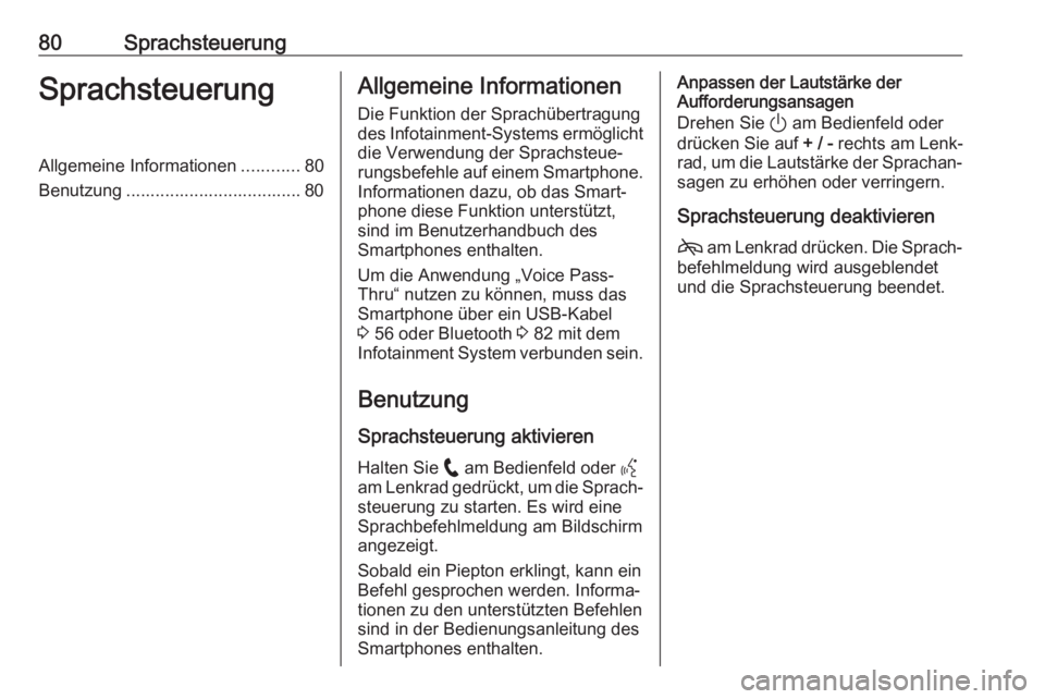OPEL ASTRA K 2020 Infotainment-Handbuch (in German) 80SprachsteuerungSprachsteuerungAllgemeine Informationen............80
Benutzung .................................... 80Allgemeine Informationen
Die Funktion der Sprachübertragung
des Infotainment-Sy OPEL ASTRA K 2020 Infotainment-Handbuch (in German) 80SprachsteuerungSprachsteuerungAllgemeine Informationen............80
Benutzung .................................... 80Allgemeine Informationen
Die Funktion der Sprachübertragung
des Infotainment-Sy