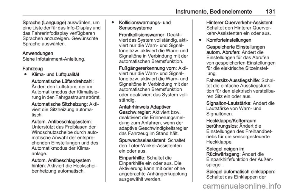 OPEL ASTRA K 2020  Betriebsanleitung (in German) Instrumente, Bedienelemente131Sprache (Language) auswählen, um
eine Liste der für das Info-Display und
das Fahrerinfodisplay verfügbaren
Sprachen anzuzeigen. Gewünschte
Sprache auswählen.
Anwendu