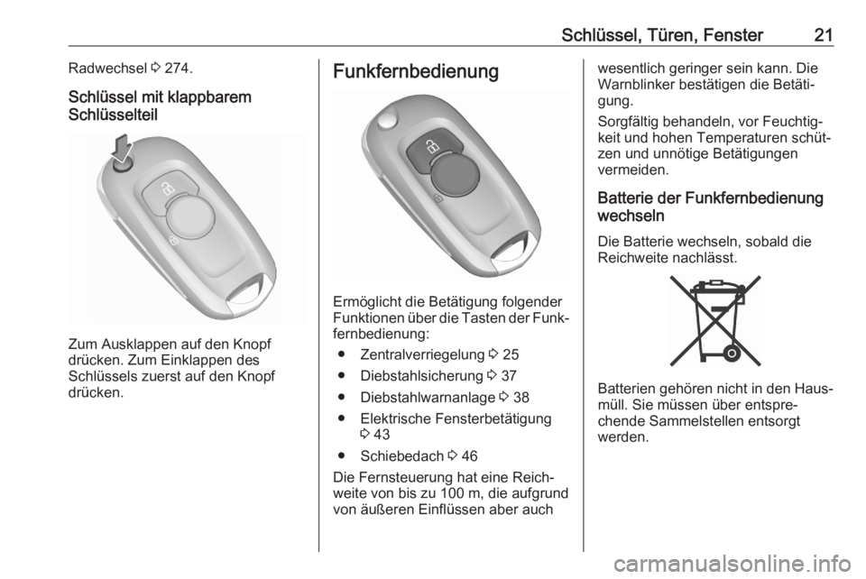 OPEL ASTRA K 2020  Betriebsanleitung (in German) Schlüssel, Türen, Fenster21Radwechsel 3 274.
Schlüssel mit klappbarem
Schlüsselteil
Zum Ausklappen auf den Knopf
drücken. Zum Einklappen des
Schlüssels zuerst auf den Knopf
drücken.
Funkfernbed
