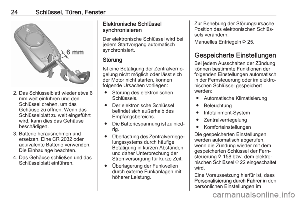 OPEL ASTRA K 2020  Betriebsanleitung (in German) 24Schlüssel, Türen, Fenster
2. Das Schlüsselblatt wieder etwa 6mm weit einführen und den
Schlüssel drehen, um das
Gehäuse zu öffnen. Wenn das
Schlüsselblatt zu weit eingeführt
wird, kann dies