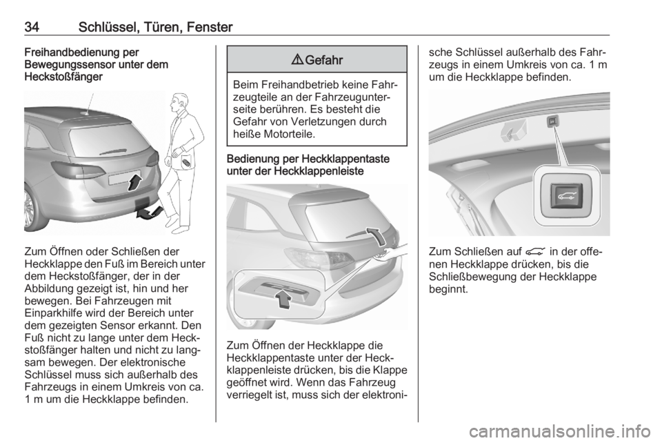 OPEL ASTRA K 2020  Betriebsanleitung (in German) 34Schlüssel, Türen, FensterFreihandbedienung per
Bewegungssensor unter dem
Heckstoßfänger
Zum Öffnen oder Schließen der
Heckklappe den Fuß im Bereich unter dem Heckstoßfänger, der in der
Abbi