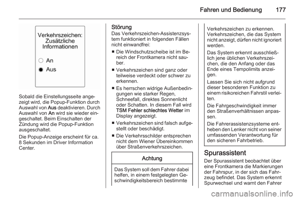 OPEL CASCADA 2014.5  Betriebsanleitung (in German) Fahren und Bedienung177
Sobald die Einstellungsseite ange‐
zeigt wird, die Popup-Funktion durch Auswahl von  Aus deaktivieren. Durch
Auswahl von  An wird sie wieder ein‐
geschaltet. Beim Einschalt