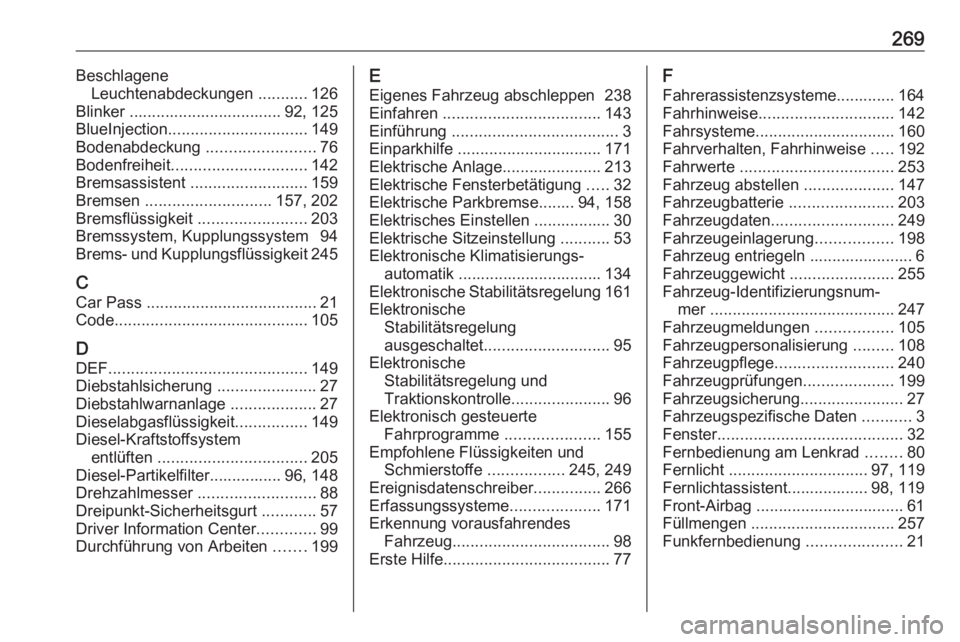 OPEL CASCADA 2016.5  Betriebsanleitung (in German) 269BeschlageneLeuchtenabdeckungen  ...........126
Blinker .................................. 92, 125
BlueInjection ............................... 149
Bodenabdeckung  ........................76
Bodenf
