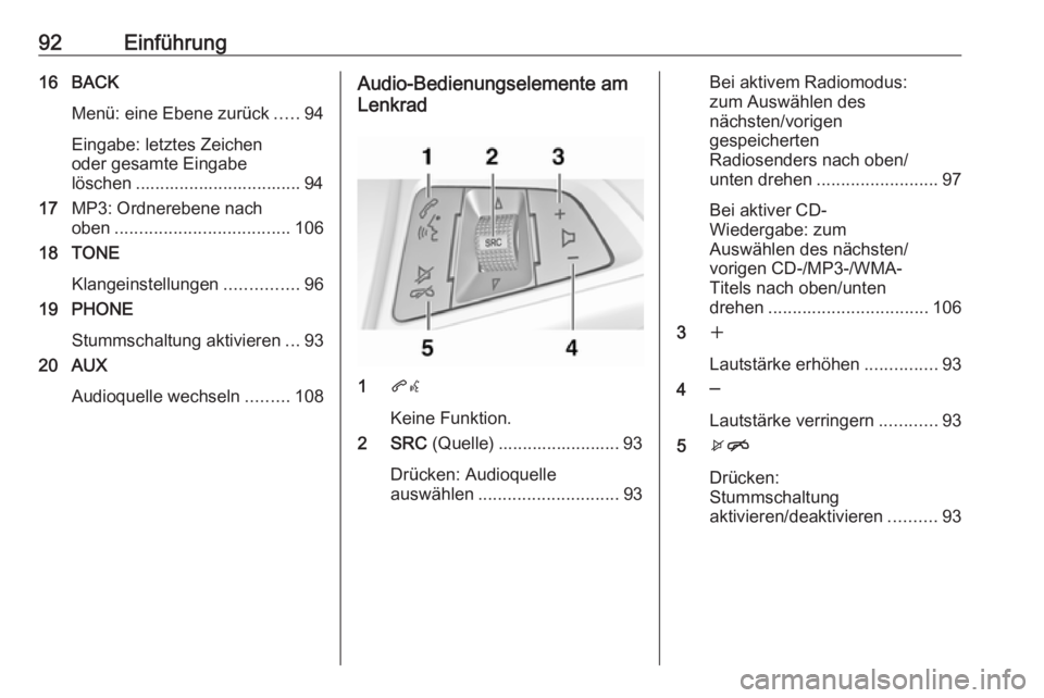 OPEL CASCADA 2017 Infotainment-Handbuch (in German) 92Einführung16 BACKMenü: eine Ebene zurück .....94
Eingabe: letztes Zeichen
oder gesamte Eingabe
löschen .................................. 94
17 MP3: Ordnerebene nach
oben ....................... OPEL CASCADA 2017 Infotainment-Handbuch (in German) 92Einführung16 BACKMenü: eine Ebene zurück .....94
Eingabe: letztes Zeichen
oder gesamte Eingabe
löschen .................................. 94
17 MP3: Ordnerebene nach
oben .......................