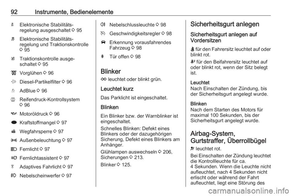 OPEL CASCADA 2017  Betriebsanleitung (in German) 92Instrumente, BedienelementeaElektronische Stabilitäts‐
regelung ausgeschaltet  3 95bElektronische Stabilitäts‐
regelung und Traktionskontrolle
3  95kTraktionskontrolle ausge‐
schaltet  3 95!