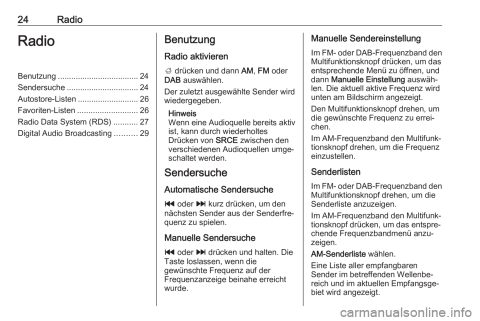 OPEL CASCADA 2017.5 Infotainment-Handbuch (in German) 24RadioRadioBenutzung .................................... 24
Sendersuche ................................ 24
Autostore-Listen ........................... 26
Favoriten-Listen ......................... OPEL CASCADA 2017.5 Infotainment-Handbuch (in German) 24RadioRadioBenutzung .................................... 24
Sendersuche ................................ 24
Autostore-Listen ........................... 26
Favoriten-Listen .........................