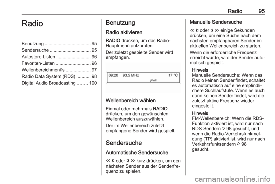 OPEL CASCADA 2017.5 Infotainment-Handbuch (in German) Radio95RadioBenutzung .................................... 95
Sendersuche ................................ 95
Autostore-Listen ........................... 96
Favoriten-Listen ......................... OPEL CASCADA 2017.5 Infotainment-Handbuch (in German) Radio95RadioBenutzung .................................... 95
Sendersuche ................................ 95
Autostore-Listen ........................... 96
Favoriten-Listen .........................