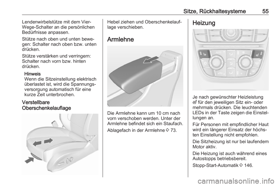 OPEL CASCADA 2018.5  Betriebsanleitung (in German) Sitze, Rückhaltesysteme55Lendenwirbelstütze mit dem Vier-
Wege-Schalter an die persönlichen
Bedürfnisse anpassen.
Stütze nach oben und unten bewe‐
gen: Schalter nach oben bzw. unten
drücken.
S