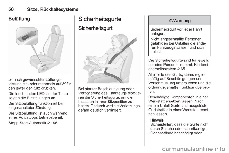 OPEL CASCADA 2018.5  Betriebsanleitung (in German) 56Sitze, RückhaltesystemeBelüftung
Je nach gewünschter Lüftungs‐
leistung ein- oder mehrmals auf  A für
den jeweiligen Sitz drücken.
Die leuchtenden LEDs in der Taste zeigen die Einstellungen 