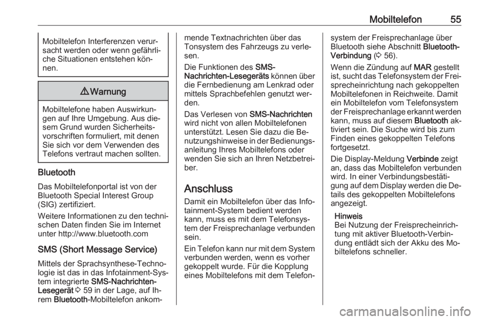 OPEL COMBO 2016  Infotainment-Handbuch (in German) Mobiltelefon55Mobiltelefon Interferenzen verur‐
sacht werden oder wenn gefährli‐
che Situationen entstehen kön‐
nen.9 Warnung
Mobiltelefone haben Auswirkun‐
gen auf Ihre Umgebung. Aus die‐ OPEL COMBO 2016  Infotainment-Handbuch (in German) Mobiltelefon55Mobiltelefon Interferenzen verur‐
sacht werden oder wenn gefährli‐
che Situationen entstehen kön‐
nen.9 Warnung
Mobiltelefone haben Auswirkun‐
gen auf Ihre Umgebung. Aus die‐