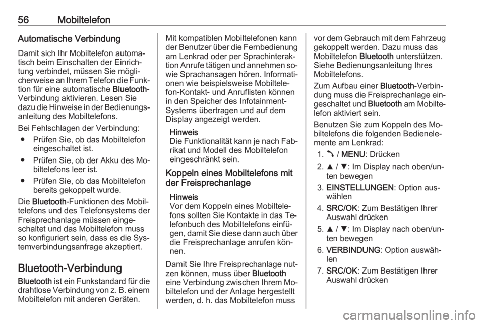 OPEL COMBO 2016  Infotainment-Handbuch (in German) 56MobiltelefonAutomatische VerbindungDamit sich Ihr Mobiltelefon automa‐
tisch beim Einschalten der Einrich‐
tung verbindet, müssen Sie mögli‐
cherweise an Ihrem Telefon die Funk‐
tion für  OPEL COMBO 2016  Infotainment-Handbuch (in German) 56MobiltelefonAutomatische VerbindungDamit sich Ihr Mobiltelefon automa‐
tisch beim Einschalten der Einrich‐
tung verbindet, müssen Sie mögli‐
cherweise an Ihrem Telefon die Funk‐
tion für