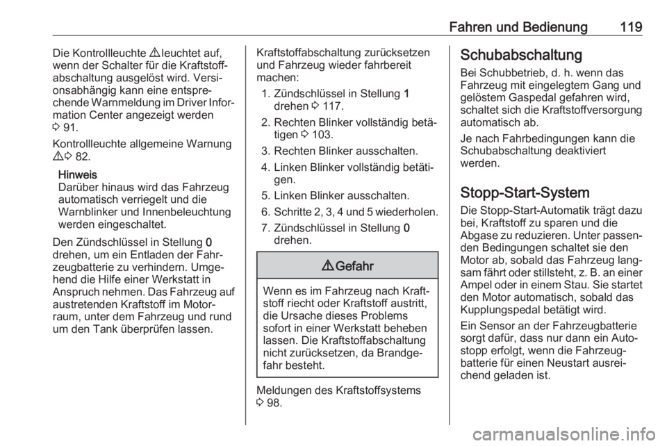 OPEL COMBO D 2018  Betriebsanleitung (in German) Fahren und Bedienung119Die Kontrollleuchte 9 leuchtet auf,
wenn der Schalter für die Kraftstoff‐ abschaltung ausgelöst wird. Versi‐
onsabhängig kann eine entspre‐
chende Warnmeldung im Driver
