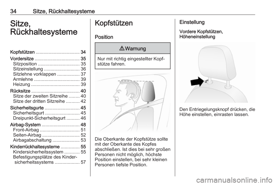 OPEL COMBO D 2018  Betriebsanleitung (in German) 34Sitze, RückhaltesystemeSitze,
RückhaltesystemeKopfstützen .................................. 34
Vordersitze ................................... 35
Sitzposition ................................ 35
