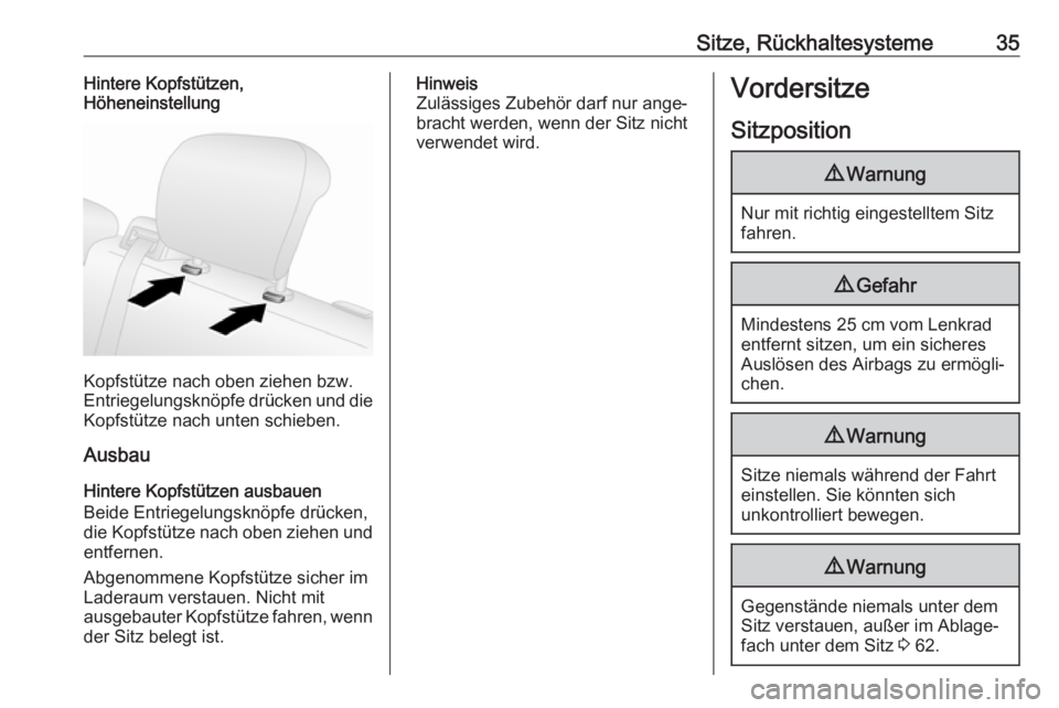 OPEL COMBO D 2018  Betriebsanleitung (in German) Sitze, Rückhaltesysteme35Hintere Kopfstützen,
Höheneinstellung
Kopfstütze nach oben ziehen bzw.
Entriegelungsknöpfe drücken und die Kopfstütze nach unten schieben.
Ausbau
Hintere Kopfstützen a
