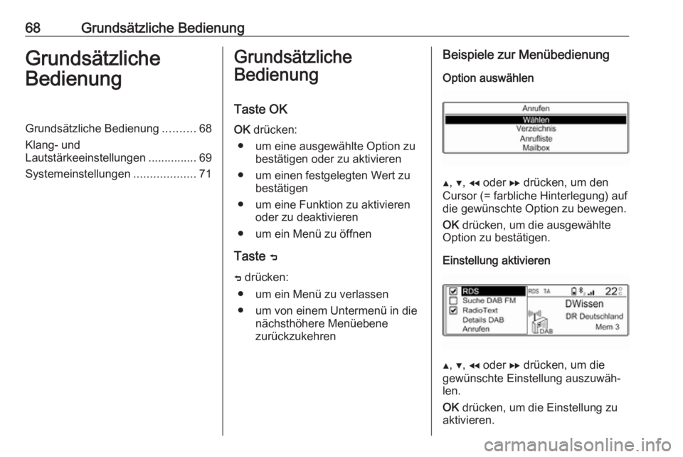 OPEL COMBO E 2019 Infotainment-Handbuch (in German) 68Grundsätzliche BedienungGrundsätzliche
BedienungGrundsätzliche Bedienung ..........68
Klang- und
Lautstärkeeinstellungen ...............69
Systemeinstellungen ...................71Grundsätzlich OPEL COMBO E 2019 Infotainment-Handbuch (in German) 68Grundsätzliche BedienungGrundsätzliche
BedienungGrundsätzliche Bedienung ..........68
Klang- und
Lautstärkeeinstellungen ...............69
Systemeinstellungen ...................71Grundsätzlich