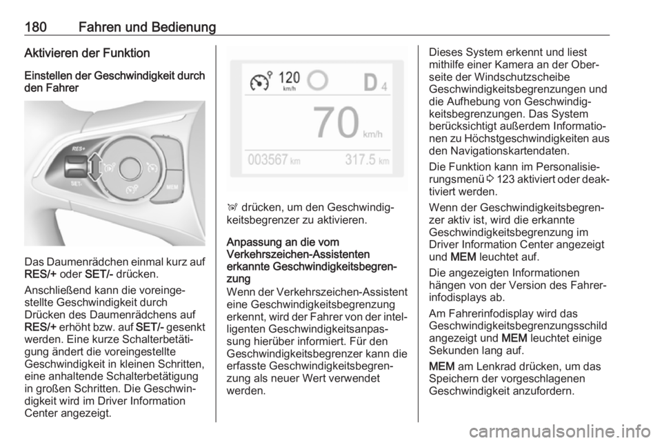 OPEL COMBO E 2019  Betriebsanleitung (in German) 180Fahren und BedienungAktivieren der Funktion
Einstellen der Geschwindigkeit durch den Fahrer
Das Daumenrädchen einmal kurz auf
RES/+  oder SET/- drücken.
Anschließend kann die voreinge‐
stellte
