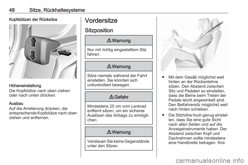 OPEL COMBO E 2019  Betriebsanleitung (in German) 48Sitze, RückhaltesystemeKopfstützen der Rücksitze
Höheneinstellung
Die Kopfstütze nach oben ziehen
oder nach unten drücken.
Ausbau
Auf die Arretierung drücken, die
entsprechende Kopfstütze na